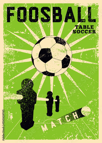 Foosball Table Soccer Match typographical vintage grunge style poster design. Retro vector illustration.
