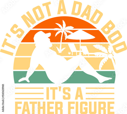 It’s Not a Dad Bod Its a Father Figure SVG, Fathers Day svg