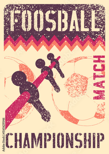 Foosball Table Soccer Championship Match typographical vintage grunge style poster design. Retro vector illustration.