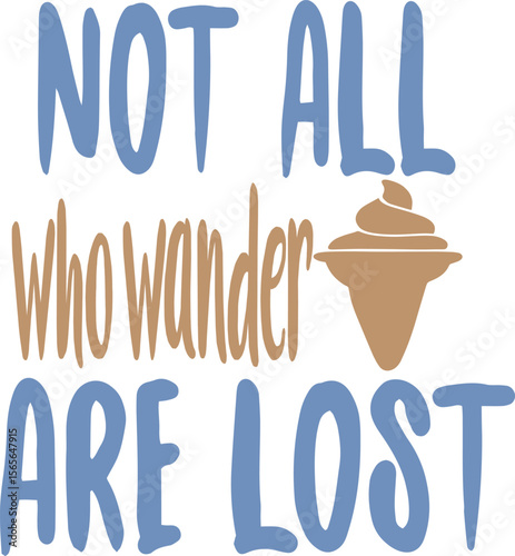 Not All Who Wander Are Lost text quote