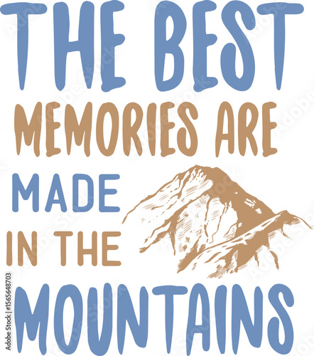The best memories are made in the mountains nature