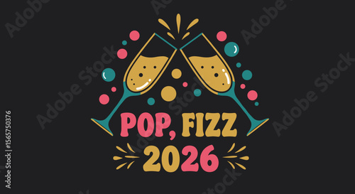 Pop, Fizz 2026. New Year's Eve celebration illustration with clinking champagne glasses toast. Retro groovy design for the year 2026.