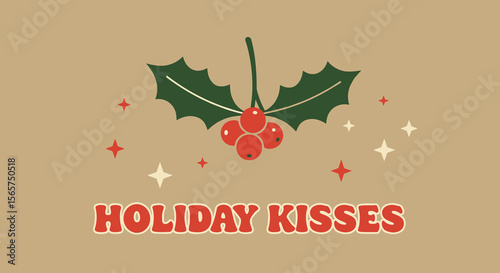 Holiday Kisses. Retro Christmas greeting card with holly and berries illustration. Vintage style festive graphic on a beige background.
