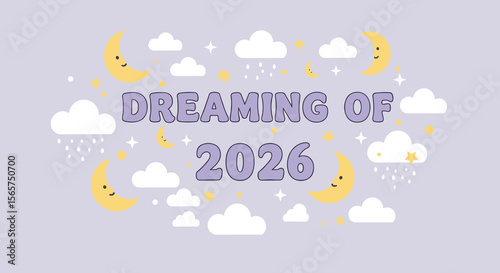 DREAMING OF 2026. Cute kawaii illustration of a dreamy night sky with smiling moons and clouds. Future year concept banner.