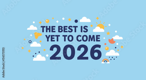 THE BEST IS YET TO COME 2026. Inspirational and motivational quote for the new year. Vector illustration with clouds, sun, and stars.