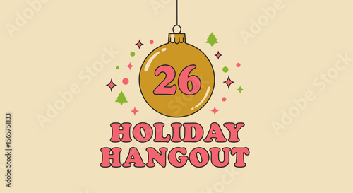 Holiday Hangout retro Christmas illustration. Festive greeting card design with a golden ornament and the number 26 on a cream background.