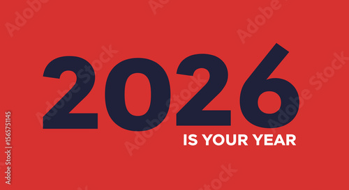 2026 IS YOUR YEAR. Motivational new year greeting card. Future success and goals concept on a red background. Vector illustration.