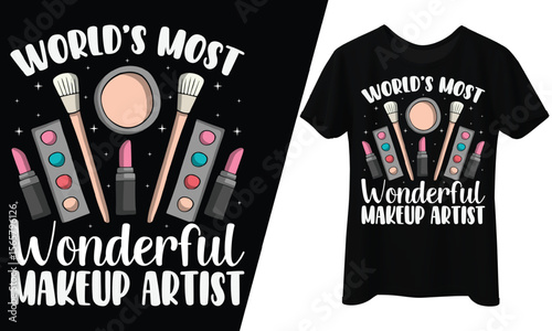 World's Most Wonderful Makeup Artist, T-Shirt Design.