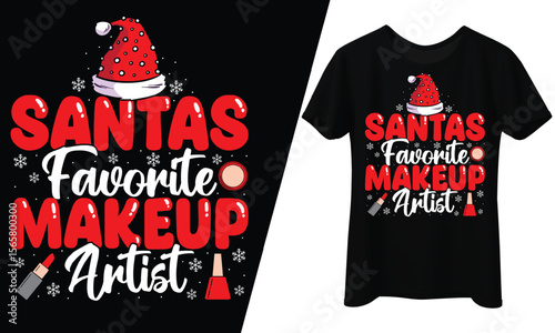 Santa’s Favorite Makeup Artist, Christmas, T-Shirt Design.