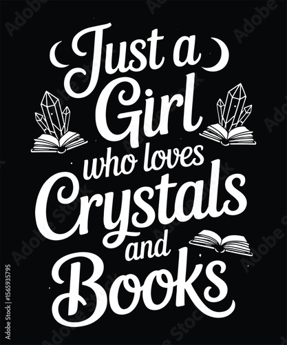 Just a Girl Who Loves Crystals and Books Graphic Design