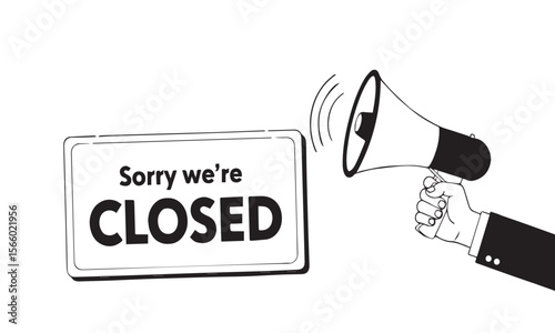 Hand holding megaphone next to a closed sign saying "Sorry we're CLOSED" on white background