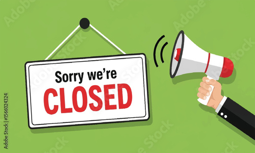 Sorry we're CLOSED sign hanging with megaphone on green background