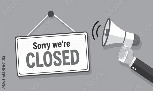 Sorry we're CLOSED sign hanging with megaphone