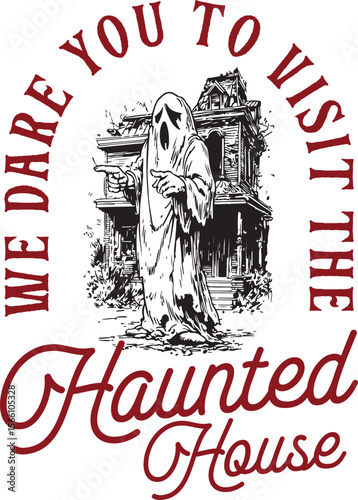 We Dare You to Visit the Haunted House – Ghost standing in front of creepy abandoned mansion, scary design for Halloween horror fans