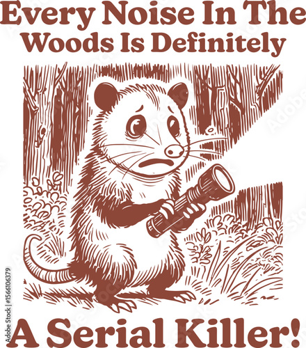 Every Noise In The Woods Is Definitely A Serial Killer – Scared possum with flashlight, hilarious forest camping paranoia design
