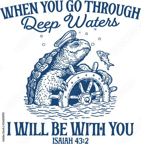 Isaiah 43:2 Deep Waters – Inspirational turtle at the helm design based on Bible verse, perfect for Christian encouragement graphics and nautical spiritual art
