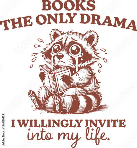 Books Are the Only Drama – Crying raccoon reading emotional book, vintage quirky design for bookworms and cozy introverts who love a little literary drama