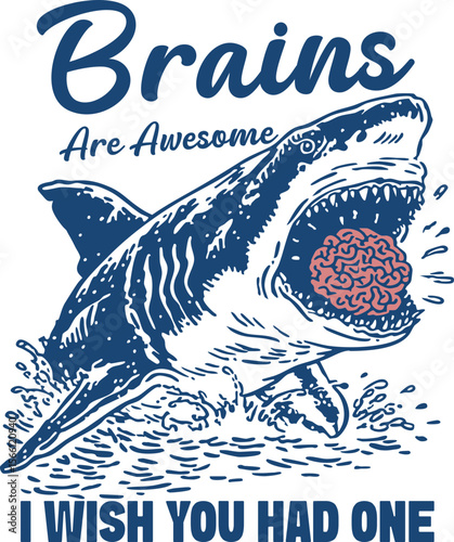 Brains Are Awesome, I Wish You Had One – Shark with brain joke, hilarious sarcastic insult illustration with bold retro comic design