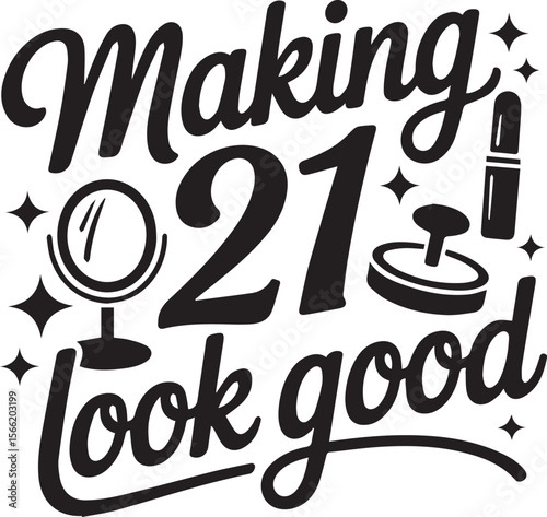 Turning Twenty-One with Style "Making 21 Look Good," accompanied by artistic symbols of makeup transparent isolated vector 