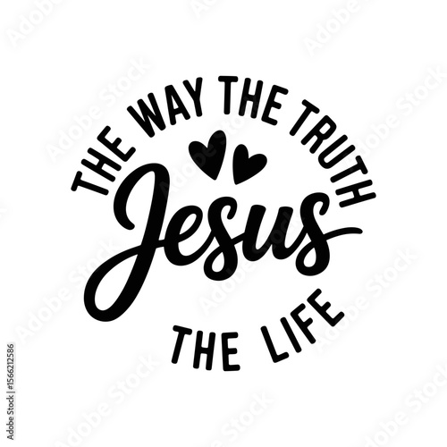 The Way, Truth, Life: A stylized graphic featuring the name "Jesus" with the surrounding text "The Way, The Truth, The Life," conveying a message of faith, hope and guidance.