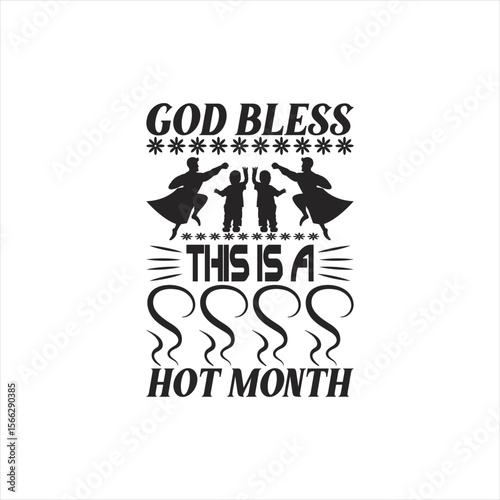 God bless this a hot month