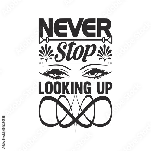 Never stop Looking up