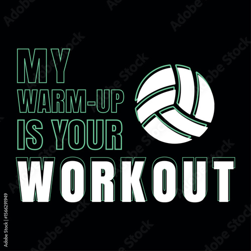 My Warm-Up Is Your Workout volleyball t-shirt design