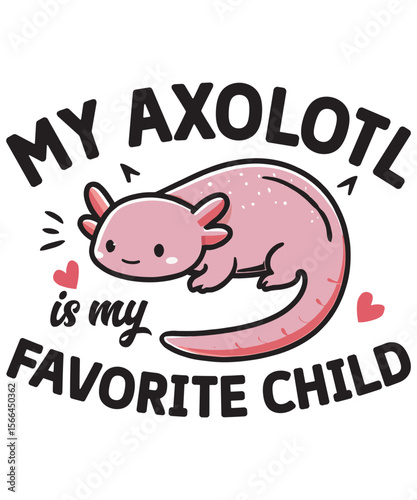 "My Axolotl is My Favorite Child" - A Funny T-Shirt Design for Pet Owners