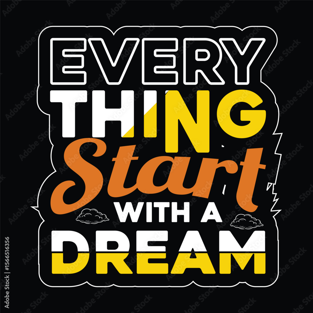 Obraz premium Every thing start with a dream typography t shirt design, Vector illustration graphics print t shirt