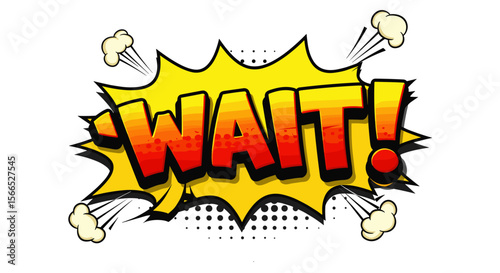 Comic style pop art vector illustration of the word "wait" with explosive theme for poster design