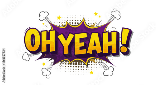 Comic style pop art vector illustration with "oh yeah!" exclamation for fun designs