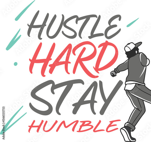 Vector art of hustle hard stay humble, motivational typography with a dancer isolated on transparent background