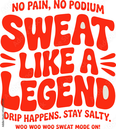 Sweat like a legend t shirt