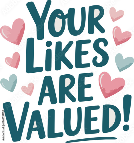 Your likes are valued