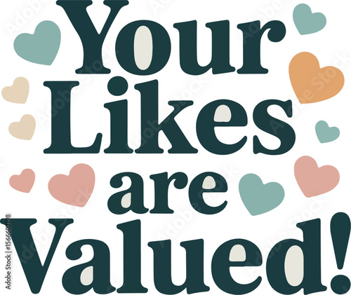 Your likes are valued t shirt