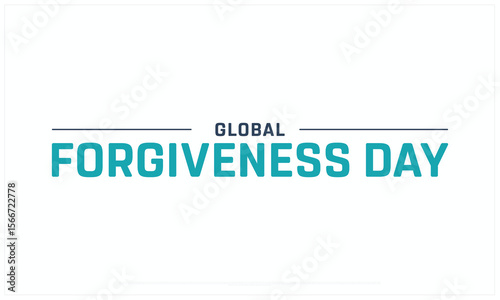 Global Forgiveness Day design on white background, Typographic Design of Global Forgiveness Day, Vector Design of Global Forgiveness Day, Global Forgiveness Day