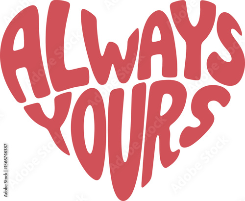 Red Heart Shaped Always Yours Typography love tshirt design
