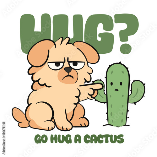 Hug a cactus not me dog sick of always hug by human tshirt and sticker design