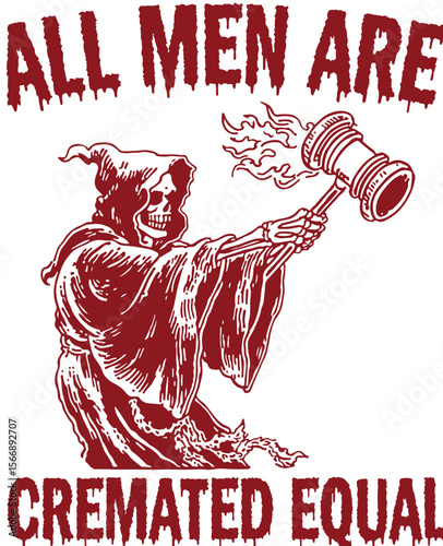 All Men Are Cremated Equal – Grim reaper with flaming gavel illustration, satirical and bold parody design about death, law, and justice