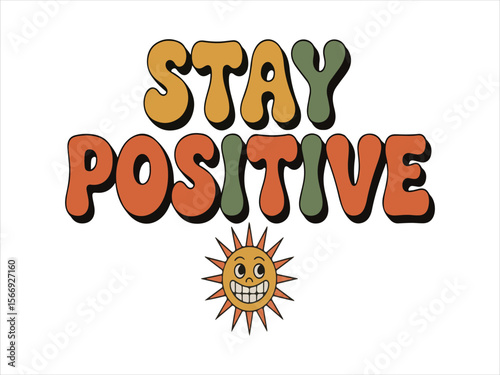 Retro groovy font phrase stay positive with a smiling sun illustration
