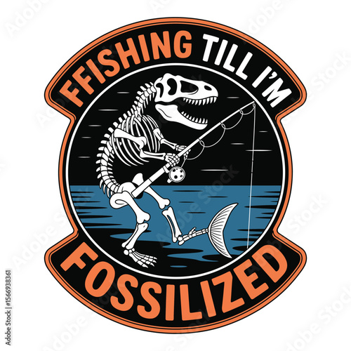 Badge-style t-shirt design featuring dinosaur skeleton fishing with “Fishing Till I’m Fossilized” text on isolated black and white background