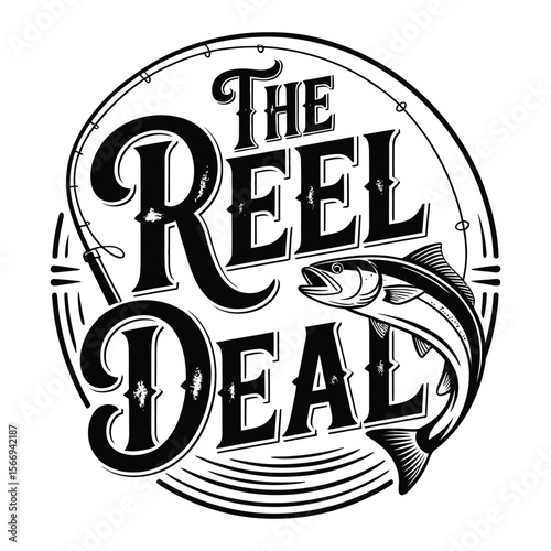 Vintage badge design featuring “The Reel Deal” text with fishing rod and leaping fish in circular border on black and white background