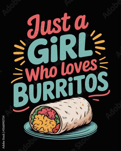 Just a girl who loves burritos vector illustration
