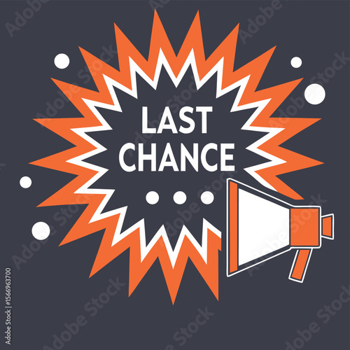 Loudspeaker highlights final opportunity amidst orange burst, urging action regarding last chance offer