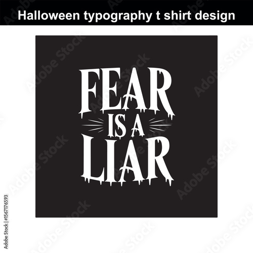 Halloween T shirt Design with the Message Fear is a Liar in White