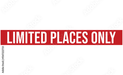 Limited Places Only Sign Red Rectangle with White Text Announcing Limited Availability, Urgency