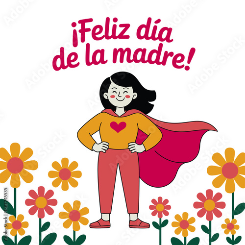 Superhero mom surrounded by flowers saying Feliz Día de la Madre suitable for Mothers Day social media posts, greeting cards.
