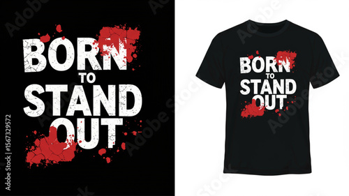 Born To Stand Out Typography T-Shirt Design with Grunge Red Splatters