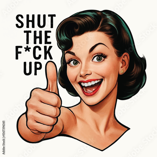 Retro Pop Art Woman Giving Thumbs Up with Bold Sarcastic Text "Shut the Fck Up"*