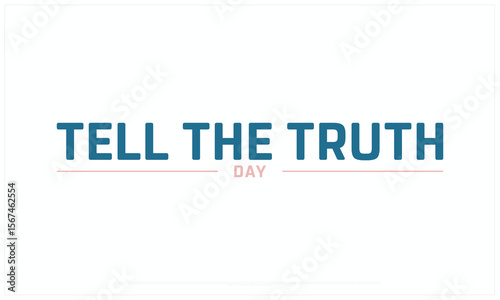 Tell the Truth Day design on white background, Typographic Design of Tell the Truth Day, Vector Design of Tell the Truth Day, Tell the Truth Day